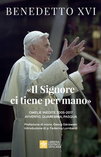 «Il Signore ci tiene per mano». Avvento, Quaresima, Pasqua. Omelie inedite - Librerie.coop