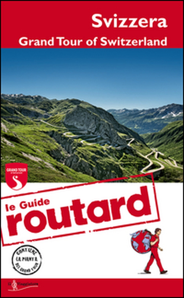 Svizzera. Grand Tour of Switzerland - Librerie.coop Svizzera. Grand Tour of Switzerland - Librerie.coop