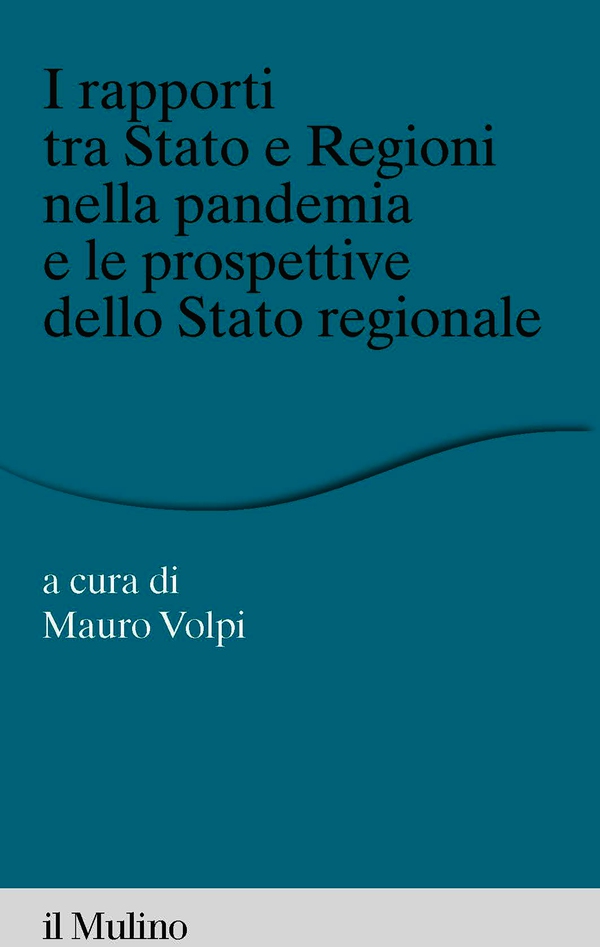 I rapporti tra Stato e Regioni nella pandemia e le prospettive dello Stato - Librerie.coop I rapporti tra Stato e Regioni nella pandemia e le prospettive dello Stato - Librerie.coop