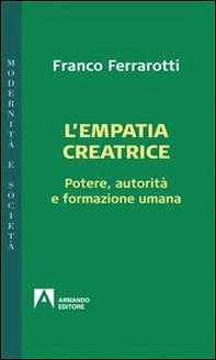 L'empatia creatrice. Potere, autorità e formazione umana - Librerie.coop