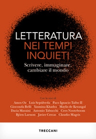 Letteratura nei tempi inquieti. Scrivere, immaginare, cambiare il mondo - Librerie.coop