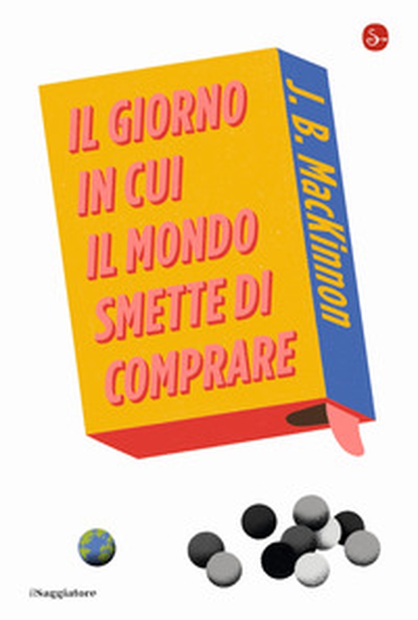 Il giorno in cui il mondo smette di comprare - Librerie.coop Il giorno in cui il mondo smette di comprare - Librerie.coop