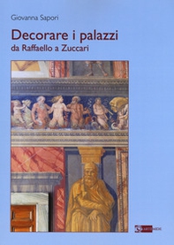 Decorare i palazzi da Raffaello a Zuccari - Librerie.coop Decorare i palazzi da Raffaello a Zuccari - Librerie.coop