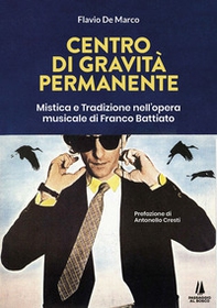 Centro di gravità permanente. Mistica e tradizione nell'opera musicale di Franco Battiato - Librerie.coop