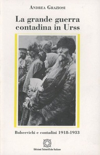 La grande guerra contadina in Urss. Bolscevichi e contadini (1918-1933) - Librerie.coop