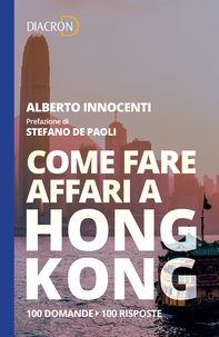 Come fare affari a Hong Kong. 100 domande, 100 risposte - Librerie.coop