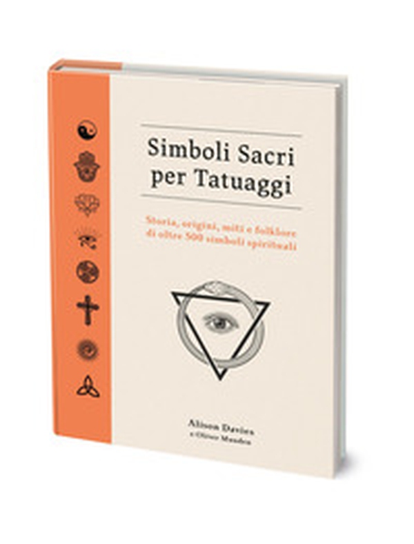 Simboli sacri per tatuaggi. Storia, origini, miti e folklore di oltre 500 simboli spirituali - Librerie.coop