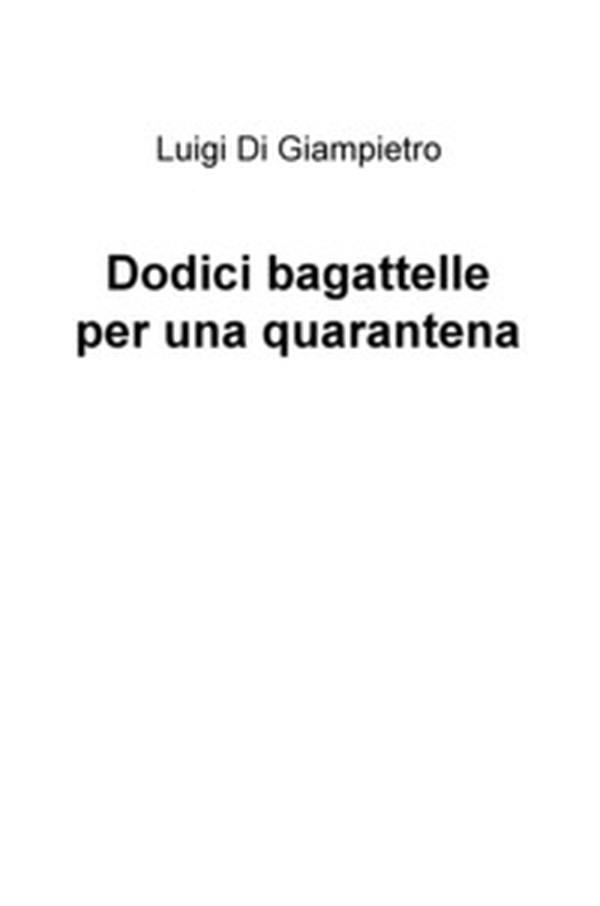 Dodici bagattelle per una quarantena - Librerie.coop Dodici bagattelle per una quarantena - Librerie.coop