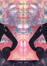 Tra nuovi mondi e sfere di cristallo ovvero l'infinito che prende forma dalla china all'acquarello. Opera grafica - Vol. 3 - Librerie.coop