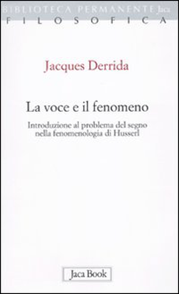 La voce e il fenomeno. Introduzione al problema del segno nella fenomenologia di Husserl - Librerie.coop
