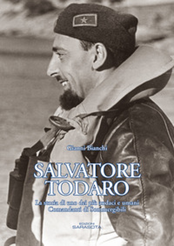 Salvatore Todaro. La storia di uno dei più audaci e umani comandanti di sommergibili - Librerie.coop Salvatore Todaro. La storia di uno dei più audaci e umani comandanti di sommergibili - Librerie.coop