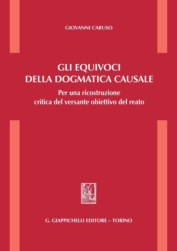 Gli equivoci della dogmatica causale - Librerie.coop Gli equivoci della dogmatica causale - Librerie.coop