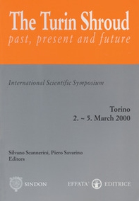 The Turin Shroud. Past, present and future. International scientific symposium. Torino (2-5 marzo 2000) - Librerie.coop