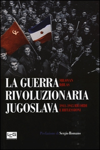 La guerra rivoluzionaria jugoslava(1941-1945). Ricordi e riflessioni - Librerie.coop