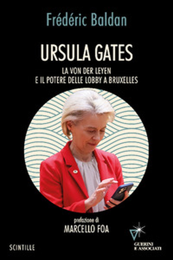 Ursula Gates. La von der Leyen e il potere delle lobby a Bruxelles - Librerie.coop Ursula Gates. La von der Leyen e il potere delle lobby a Bruxelles - Librerie.coop