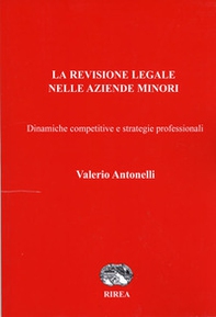 La revisione legale nelle aziende minori. Dinamiche competitive e strategie professionali - Librerie.coop La revisione legale nelle aziende minori. Dinamiche competitive e strategie professionali - Librerie.coop