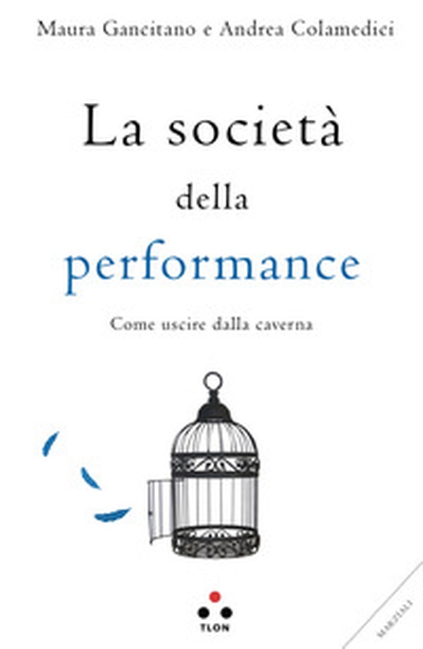 La società della performance. Come uscire dalla caverna - Librerie.coop La società della performance. Come uscire dalla caverna - Librerie.coop
