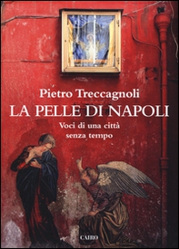 La pelle di Napoli. Voci di una città senza tempo - Librerie.coop La pelle di Napoli. Voci di una città senza tempo - Librerie.coop