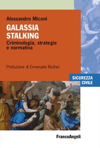 Galassia stalking. Criminologia, strategie e normativa - Librerie.coop