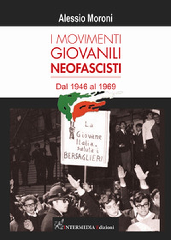 I movimenti giovanili neofascisti. Dal 1946 al 1969 - Librerie.coop I movimenti giovanili neofascisti. Dal 1946 al 1969 - Librerie.coop