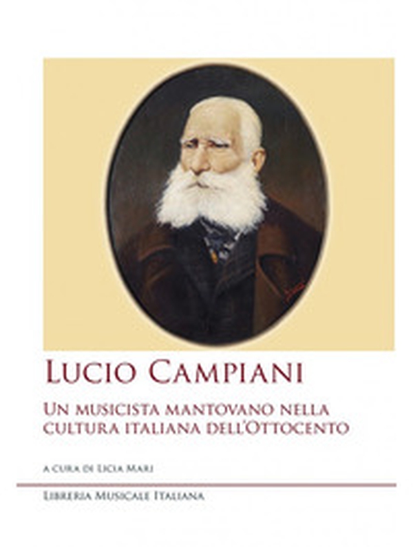 Lucio Campiani. Un musicista mantovano nella cultura italiana dell'Ottocento - Librerie.coop Lucio Campiani. Un musicista mantovano nella cultura italiana dell'Ottocento - Librerie.coop