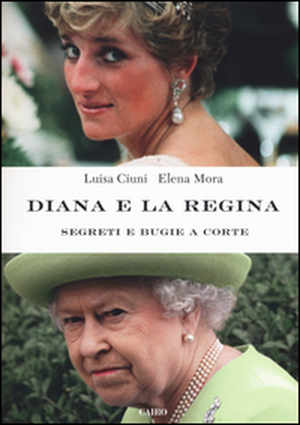 Diana e la regina. Segreti e bugie a corte - Librerie.coop Diana e la regina. Segreti e bugie a corte - Librerie.coop