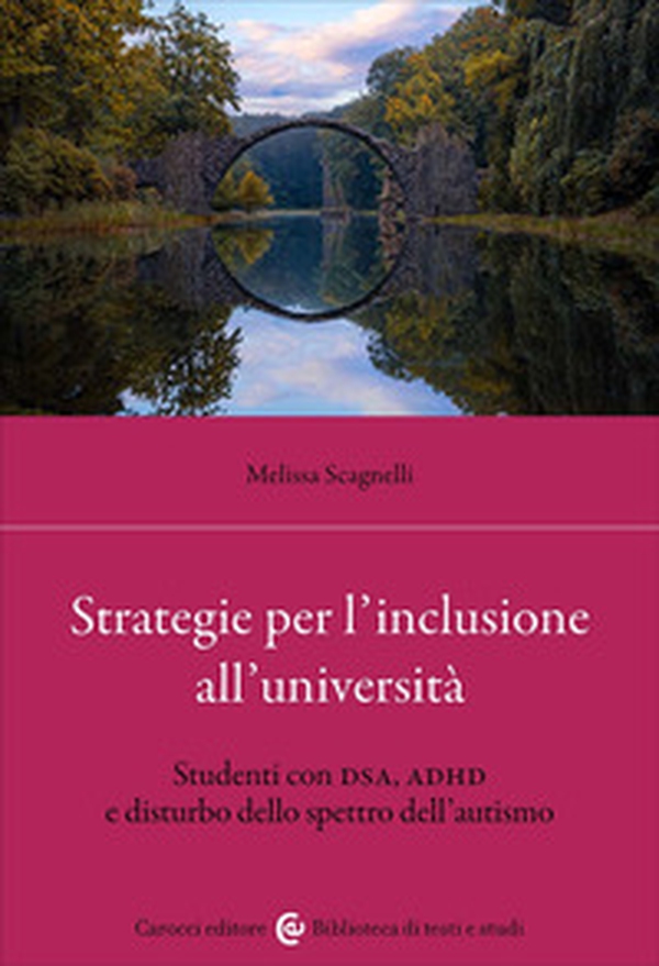 Strategie per l'inclusione all'Università. Studenti con DSA, ADHD e disturbo dello spettro dell'autismo - Librerie.coop Strategie per l'inclusione all'Università. Studenti con DSA, ADHD e disturbo dello spettro dell'autismo - Librerie.coop