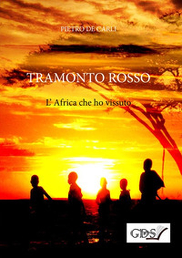 Tramonto rosso. L'Africa che ho vissuto - Librerie.coop Tramonto rosso. L'Africa che ho vissuto - Librerie.coop