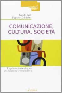 Comunicazione, cultura, società. L'approccio sociologico alla relazione comunicativa - Librerie.coop Comunicazione, cultura, società. L'approccio sociologico alla relazione comunicativa - Librerie.coop