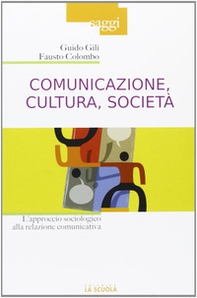 Comunicazione, cultura, società. L'approccio sociologico alla relazione comunicativa - Librerie.coop
