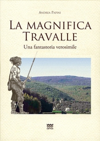 La magnifica Travalle. Una fantastoria verosimile - Librerie.coop