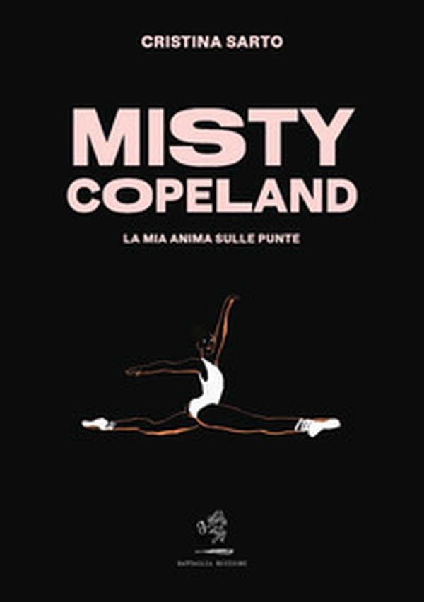Misty Copeland. La mia anima sulle punte - Librerie.coop Misty Copeland. La mia anima sulle punte - Librerie.coop