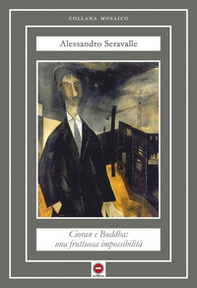 Cioran e Buddha: una fruttuosa impossibilità - Librerie.coop