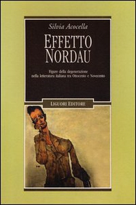 Effetto Nordau. Figure della degenerazione nella letteratura italiana tra Otto e Novecento - Librerie.coop