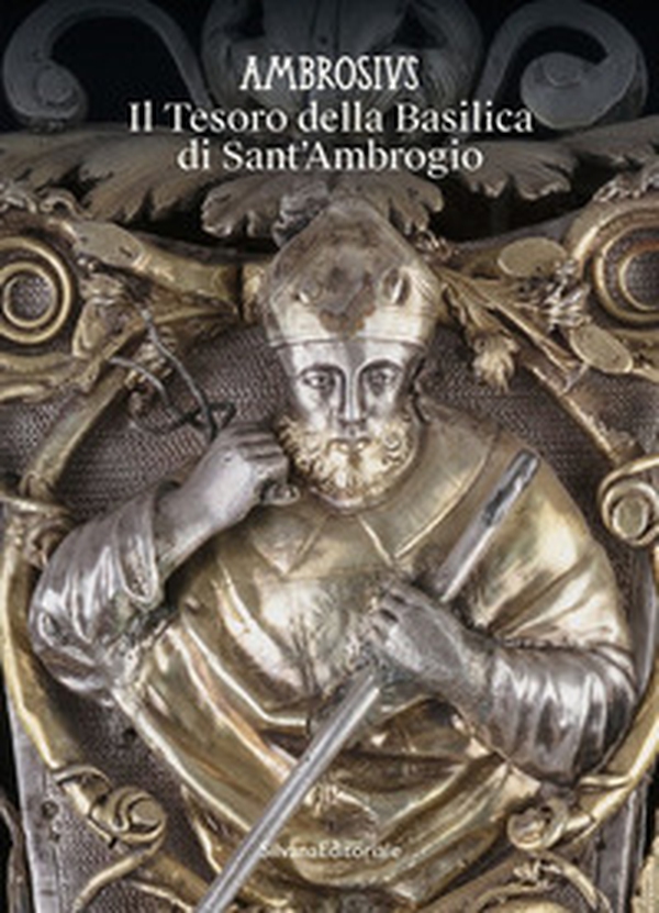 Ambrosius. Il Tesoro della Basilica di Sant'Ambrogio - Librerie.coop