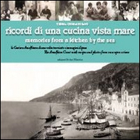 Ricordi di una cucina vista mare. La Costiera amalfitana di una volta tra ricette e immagini d'epoca - Librerie.coop Ricordi di una cucina vista mare. La Costiera amalfitana di una volta tra ricette e immagini d'epoca - Librerie.coop