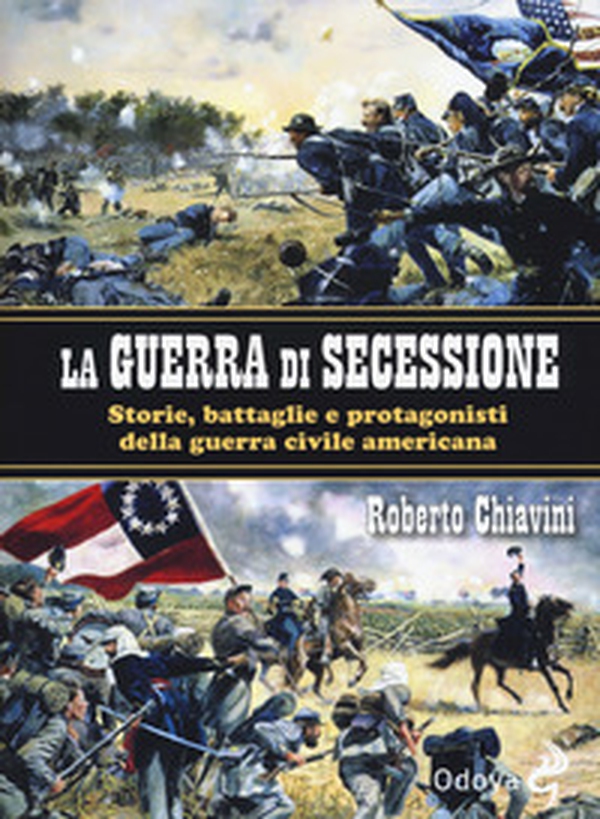 La guerra di secessione. Storie, battaglie e protagonisti della Guerra civile americana - Librerie.coop La guerra di secessione. Storie, battaglie e protagonisti della Guerra civile americana - Librerie.coop