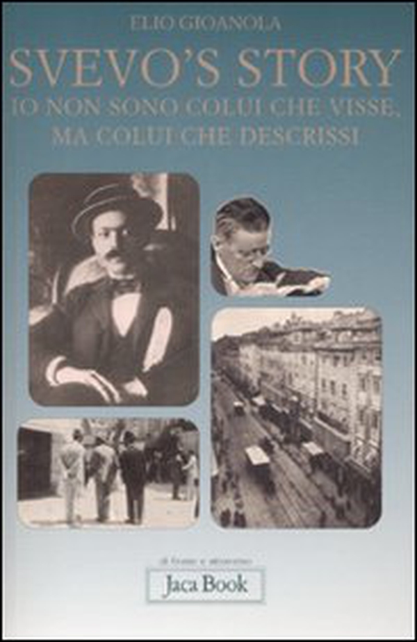 Svevo's story. Io non sono colui che visse, ma colui che descrissi - Librerie.coop Svevo's story. Io non sono colui che visse, ma colui che descrissi - Librerie.coop