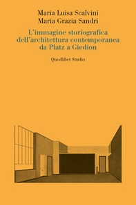 L'immagine storiografica dell'architettura contemporanea da Platz a Giedion - Librerie.coop