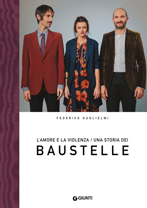 L'amore e la violenza. Una storia dei Baustelle - Librerie.coop L'amore e la violenza. Una storia dei Baustelle - Librerie.coop