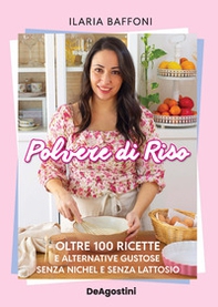 Polvere di riso. Oltre 100 ricette e alternative gustose senza nichel e senza lattosio - Librerie.coop Polvere di riso. Oltre 100 ricette e alternative gustose senza nichel e senza lattosio - Librerie.coop