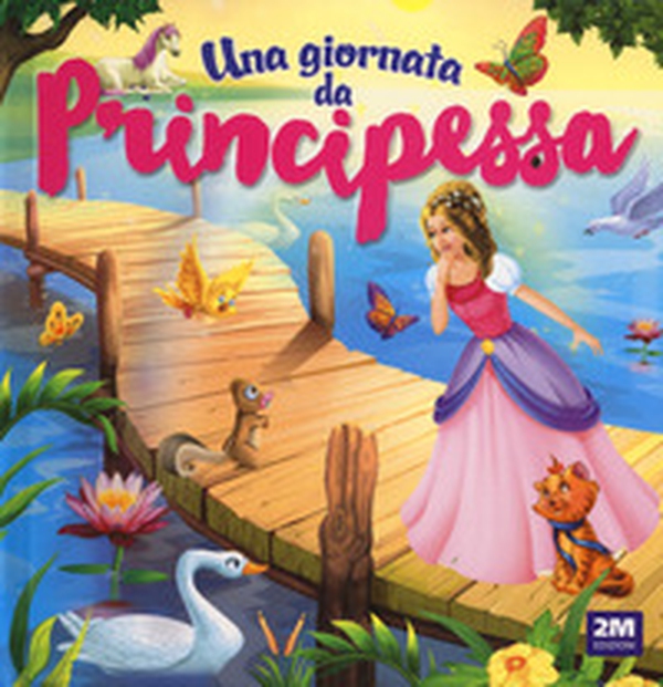 Una giornata da principessa - Librerie.coop Una giornata da principessa - Librerie.coop
