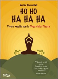 Ho ho ha ha ha. Vivere meglio con lo yoga della risata - Librerie.coop Ho ho ha ha ha. Vivere meglio con lo yoga della risata - Librerie.coop