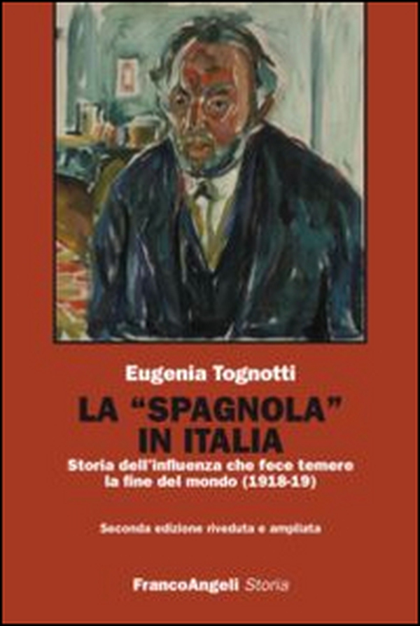 La «Spagnola» in Italia. Storia dell'influenza che fece temere la fine del mondo (1918-1919) - Librerie.coop La «Spagnola» in Italia. Storia dell'influenza che fece temere la fine del mondo (1918-1919) - Librerie.coop