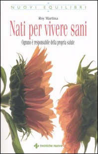 Nati per vivere sani. Ognuno è responsabile della propria salute - Librerie.coop
