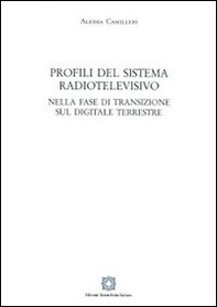 Profili del sistema radiotelevisivo. Nella fase di transizione sul digitale terrestre - Librerie.coop