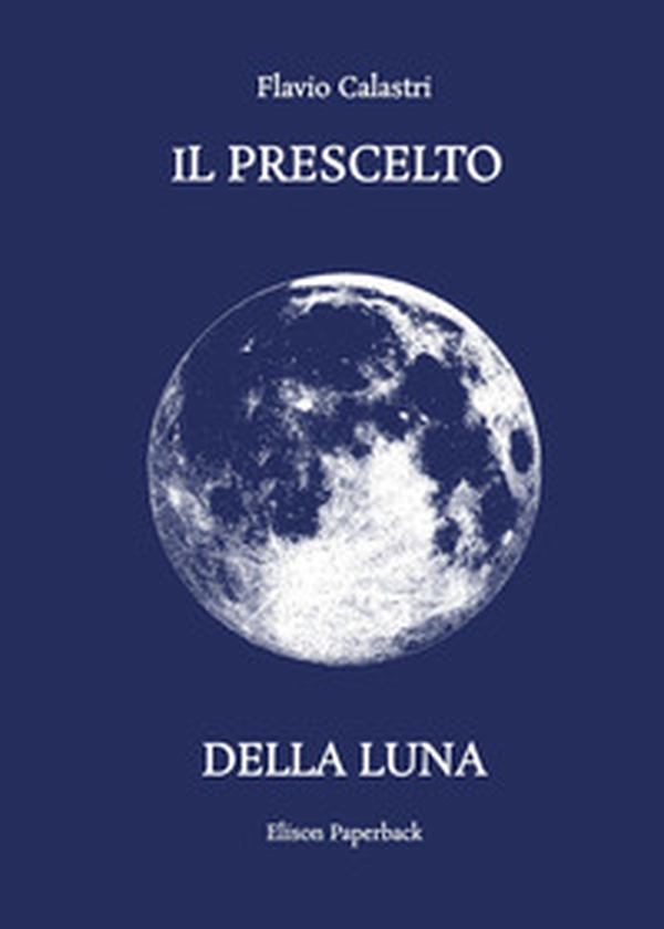 Il prescelto della luna - Librerie.coop Il prescelto della luna - Librerie.coop