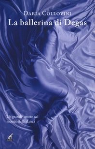 La ballerina di Degas - Librerie.coop La ballerina di Degas - Librerie.coop