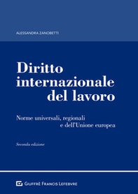 Diritto internazionale del lavoro. Norme universali, regionali e dell'Unione europea - Librerie.coop