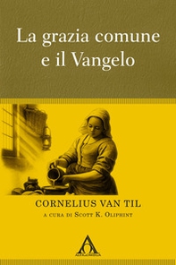 La grazia comune e il Vangelo - Librerie.coop